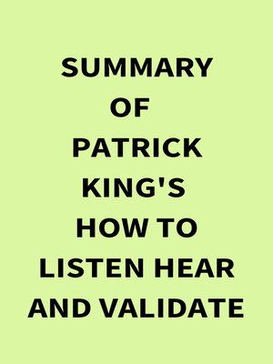 cover image of Summary of Patrick King's How to Listen Hear and Validate